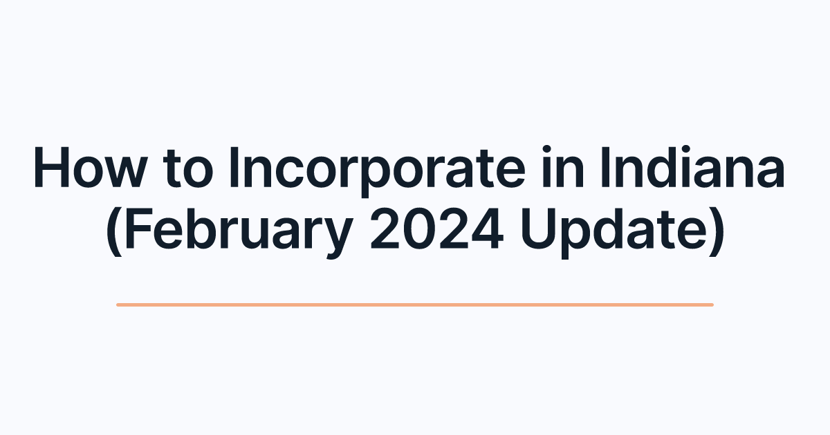 How to Incorporate in Indiana (February 2024 Update)